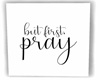 But First Pray