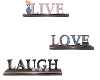 LIVE,LOVE,LAUGH