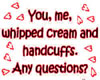 Whip Cream And Handcuffs