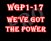 ☣ We've Got The Power