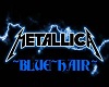 ~METALLICA~BLUE~HAIR