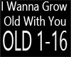 I Wanna Grow Old With Yo