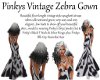 Pinkys Vintage ZebraGown