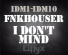 FNKHOUSER - I don't mind
