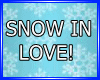 SNOW IN LOVE! DECORATED