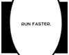 Run Faster Scream Louder