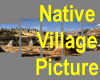Native! Village Picture 