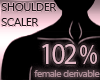 Shoulder Scaler 102%