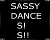 Sassy Dance S! S!!