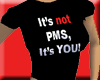 It's not PMS