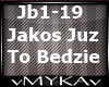 JAKOS JUZ TO BEDZIE