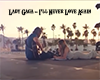 GAGA I NEVER LOVE AGAIN