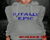 -X-Totally Epic Hoodie
