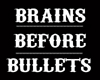 Brains Before Bullets 