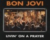 B Jovi Livin on a prayer