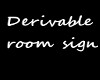 DERIVABLE ROOM SIGN
