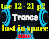 Trance lost in space p2