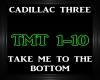 Cadillac Three-Take Me T