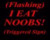 I eat noobs (flashing)