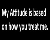 My attitude is based...