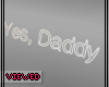 Vi| Yes Daddy Sign