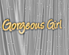 Gorgeous Girl sign