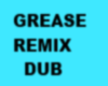 GREASE REMIX DUB