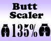 Butt Scaler 135%