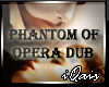 Phantom Of Opera Dubs