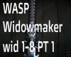 WASP - Widowmaker pt1