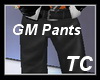 !~TC~! GM Pants 