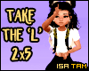 ♥ Take The L - 2x5