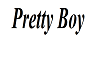 Pretty Boy Sign
