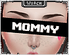 !⧋ Mommy