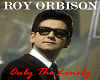 roy orbison -only the lo