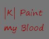 |K| Paint my Blood