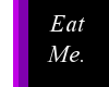 Eat Me sign.