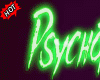 Psychotic | Neon