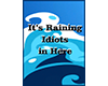 Raining Idiots