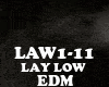 EDM - LAY LOW