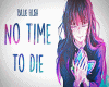 No time to die-Nightcore