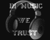 IN MUSIC WE TRUST