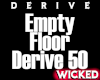 Empty Floor Derive 50