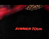 "SUMMER TOUR"