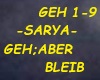 SARYA -GEH,ABER BLEIB