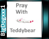 [BD]PrayWithTeddybear