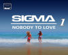 Sigma-Nobody To Love1