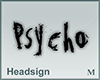Headsign Psycho