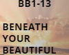 beneath your beautiful