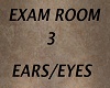 EXAM ROOM 3 EYES EARS